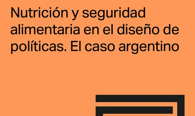 Nutrición y seguridad alimentaria en el diseño de políticas. El caso argentino